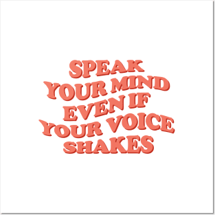 Speak Your Mind Even if Your Voice Shakes Posters and Art